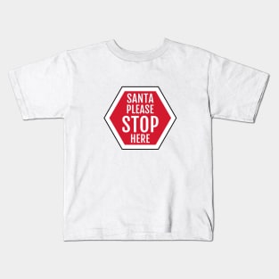 Santa please stop here sign Kids T-Shirt